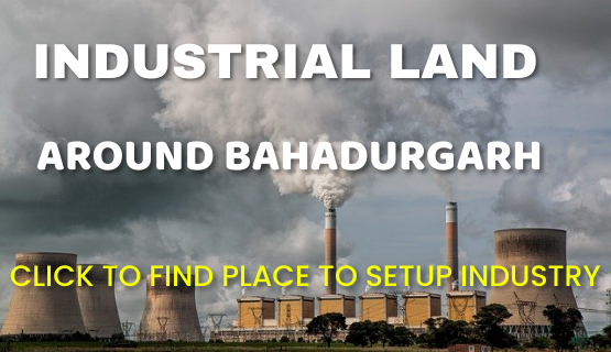 Find Industrial Property for sale in Bahadurgarh in footware park, HSIIDC, MIE, Rohad industrial area, Ismaila industrial area, sector 15 Bahadurgarh